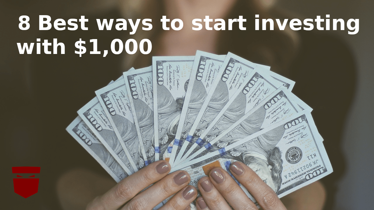 8 Best ways to start investing with $1,000